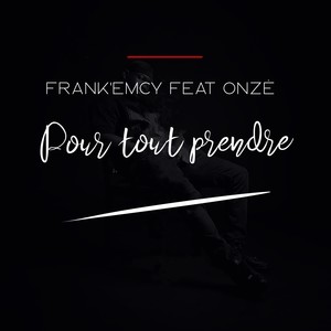 POUR TOUT PRENDRE. (Explicit)