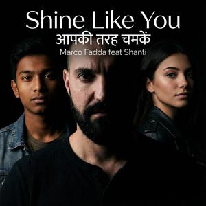 Shine Like You part 2 / आपकी तरह चमकें (feat. Shanti) (Lux Parrhèsia + Marco Fadda Remix - Shanti edit)