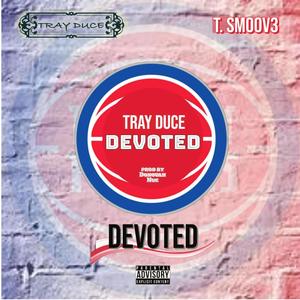 Devoted (feat. T. Smoov3) (Explicit)