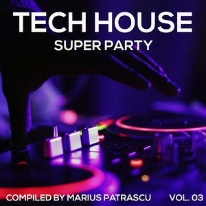 Tech House Super Party, Vol. 03