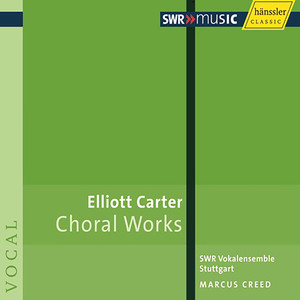 Carter, E.: Choral Music (Stuttgart Vocal Ensemble, Creed)