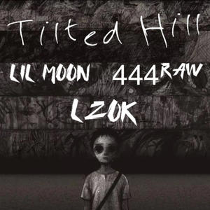 Tilted Hill (feat. Lil Moon & 444Raw) (Explicit)
