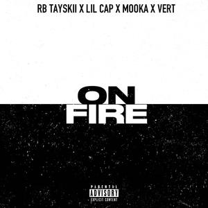 RB Tayskii - On Fire (feat. Lil Cap, Mooka & Vert) (Explicit)