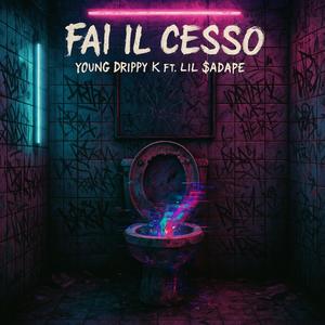 Fai il Cesso (La mia bambina) (feat. Lil $adape)