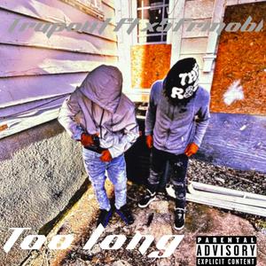 Too long (feat. X5frmobl) (Explicit)