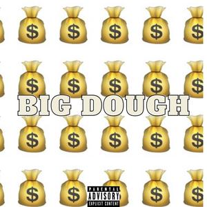 Big Dough (feat. Countup Jay & CashFiendZee) (Explicit)