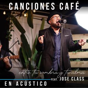 Entre tu sombra y tu alma (feat. Jose Class) [En Acústico]