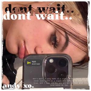 Don't Wait (Explicit)