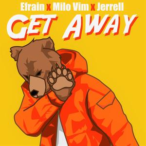 Get Away (feat. Milo Vim & Jerrell)