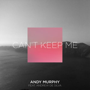 Can't Keep Me (Bobby Vena And Andy Murphy Club Mix)