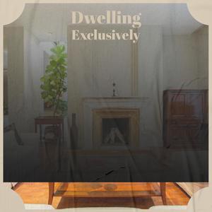 Dwelling Exclusively