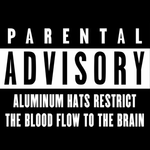 Aluminum Hats Restrict The Blood Flow To The Brain (Explicit)