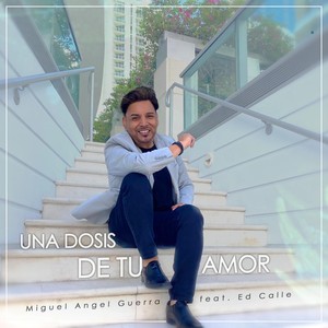 Una Dosis de Tu Amor(feat. Ed Calle)
