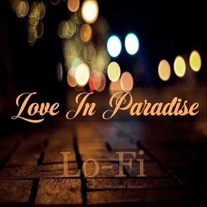 Love in Paradise / Lofi