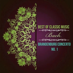 Best of Classic Music, Bach - Brandenburg Concerto No. 1