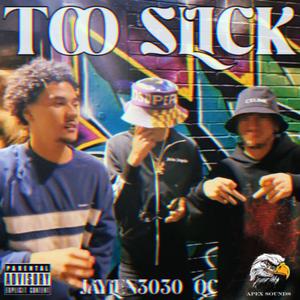TOO SLICK (feat. QC) (Explicit)
