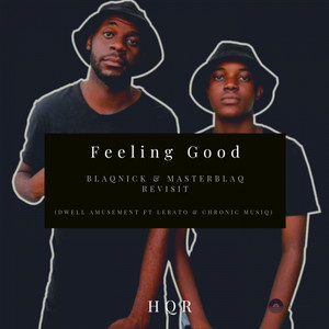 Feeling Good(feat. Lerato & Chronic MusiQ) (Blaqnick & Masterblaq Revisit)