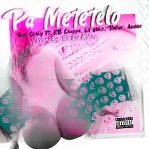 Pa' Metetelo (feat. KB Chappo, Lil Vekz, Pother, Andiex & The Kid Maker) [Explicit]