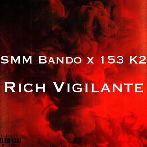 Rich Vigilante (feat. SMM Bando & 153 K2)