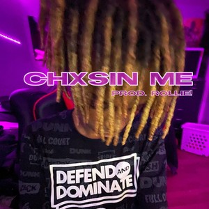 Chxsin Me(Rock and Roll) (Explicit)