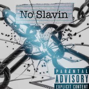 No Slavein (feat. TaeFunny) [Explicit]