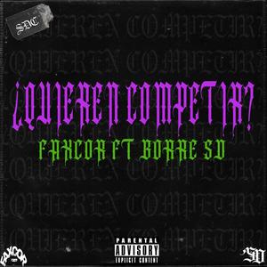 ¿Quieren Competir? (feat. FAXCOR) [Explicit]