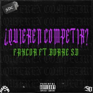 ¿Quieren Competir? (feat. FAXCOR) (Explicit)