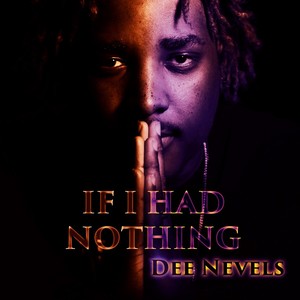 If I Had Nothing-Dee Nevels