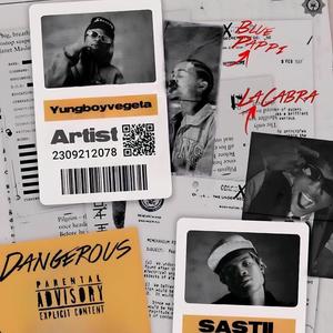 DANGEROUS (feat. Yungboyvegeta, Blue Pappi & Sastii) (Explicit)