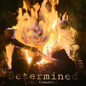 Determined (feat. Tamashii) [Explicit]