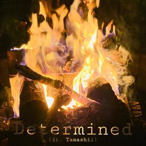 Determined (feat. Tamashii) (Explicit)