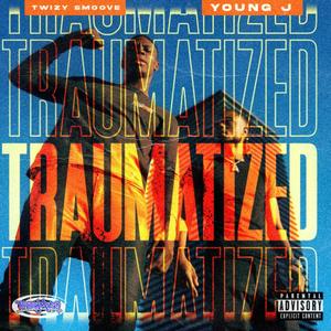 Traumatized (feat. Young J) [Explicit]