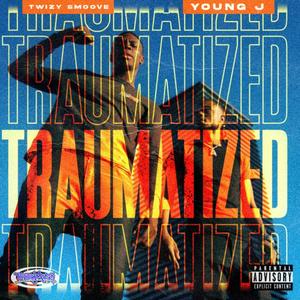 Traumatized(feat. Young J) (Explicit)