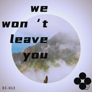 We Won't Leave You (EC-013 remix|Remix)