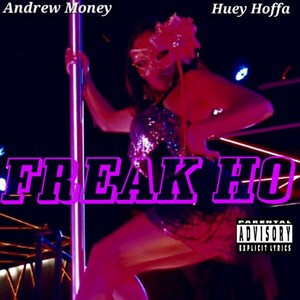 Freak Ho (feat. Huey Hoffa) [Explicit]