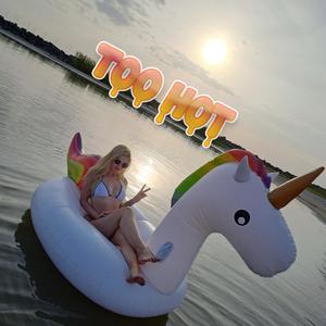 Too Hot (Explicit)