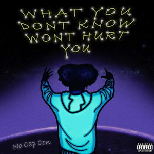 WHAT YOU DON'T KNOW WON'T HURT YOU (Explicit)