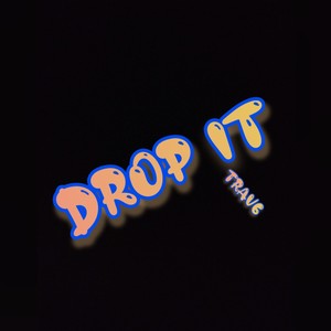 Drop It (Explicit)