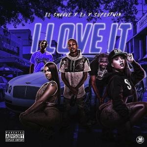I love it(feat. El Smoove & Super Twin) (Explicit)