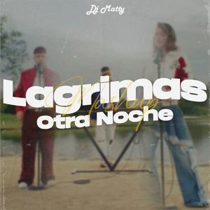 Lagrimas vs Otra Noche