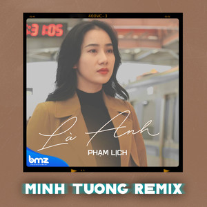 Phạm Lịch - Là Anh (Minh Tường Remix)