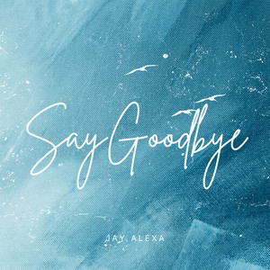 Say Goodbye