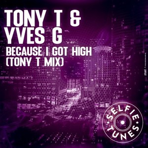 Because I Got High (Tony T Mix)