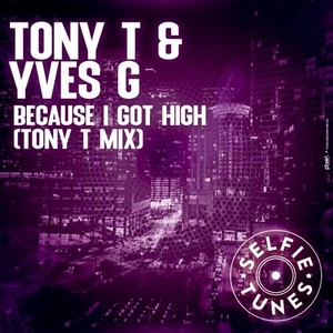Because I Got High (Tony T Extended Mix)