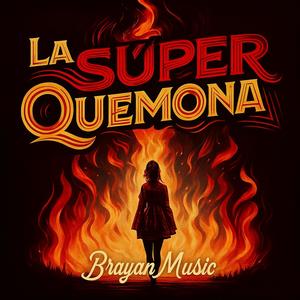 LA SUPER QUEMONA (Brayan MUSIC)