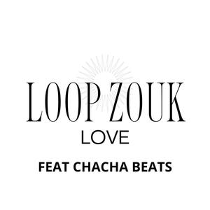 LOOP ZOUK LOVE (feat. Chacha Beats)