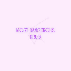 Most Dangerous Drug