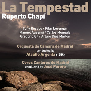 Ruperto Chapí: La Tempestad [Zarzuela en Tres Actos] (1954)