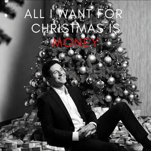 All I Want for Christmas is Money