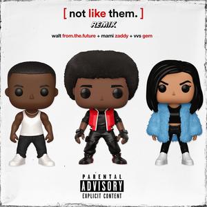 NOT LIKE THEM. (feat. Mami Zaddy, VVS Gem & St. Gem) (Remix|Explicit)
